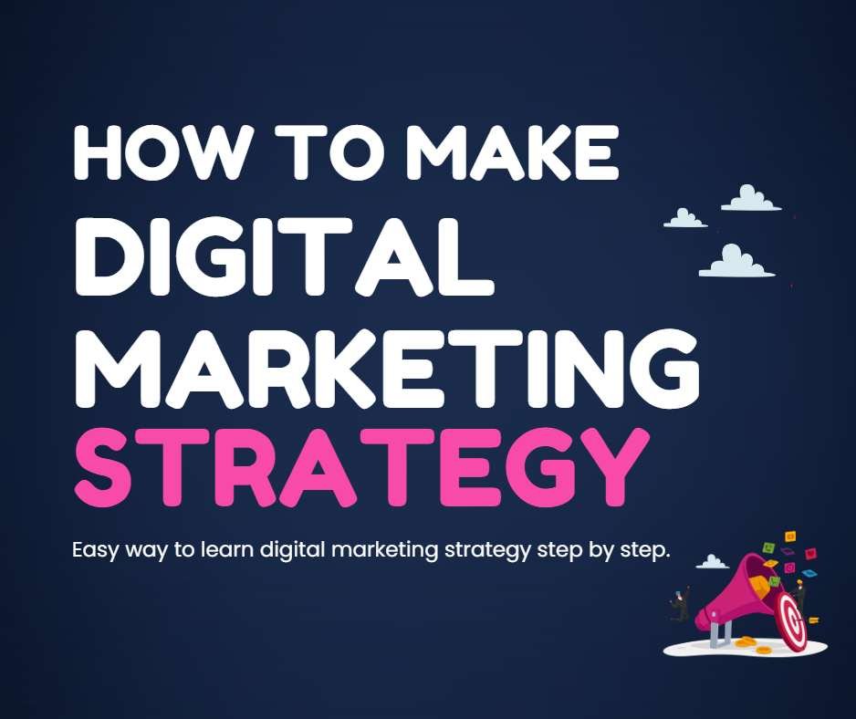 How to Make Digital Marketing Strategy - Learn Step by step